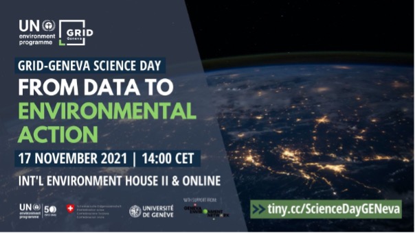 UNEP/GRID-Geneva Science Day: From Data to Environmental Action - Wednesday 17th November 2021 2pm-6pm